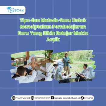 Tips dan Metode Guru Untuk Menciptakan Pembelajaran Baru Yan