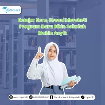 Belajar Seru, Kreasi Meroket! Program Baru Bikin Sekolah Mak