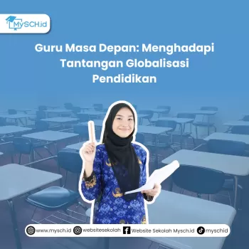 Guru Masa Depan: Menghadapi Tantangan Globalisasi Pendidikan